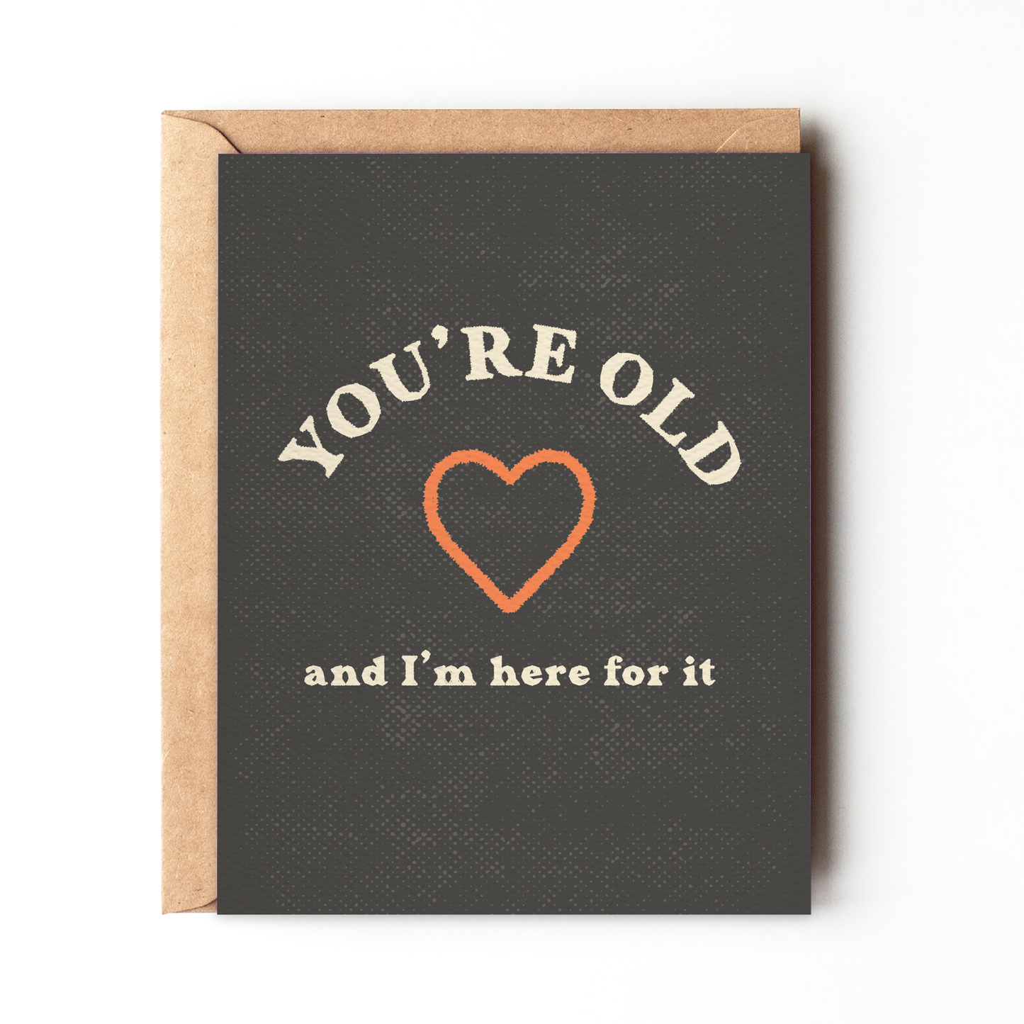 You're Old A... | Card