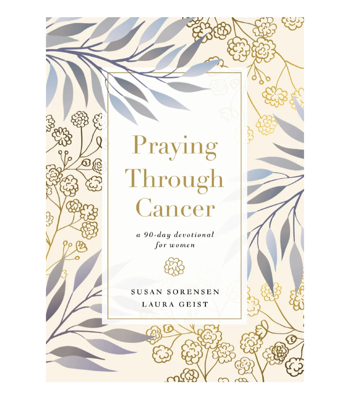 Praying Through Cancer: A 90-Day Devotional for Women