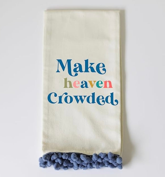 Make Heaven Crowded Towel