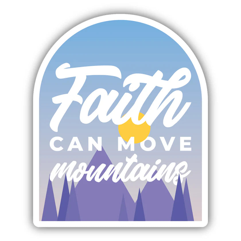 Faith Can Move Mountains Sticker