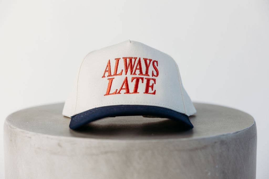 Always Late Embroidered Trucker Hat