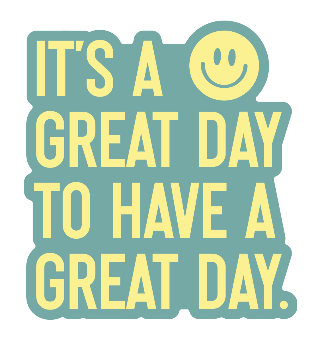 It's a Great Day Sticker 