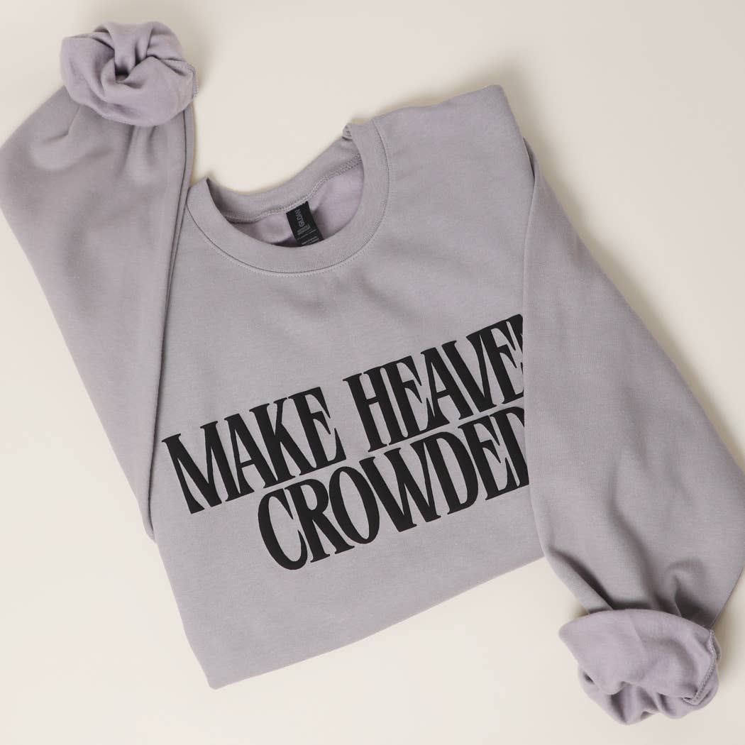 Make Heaven Crowded Sweatshirt