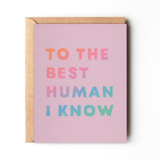 To The Best Human I Know Card