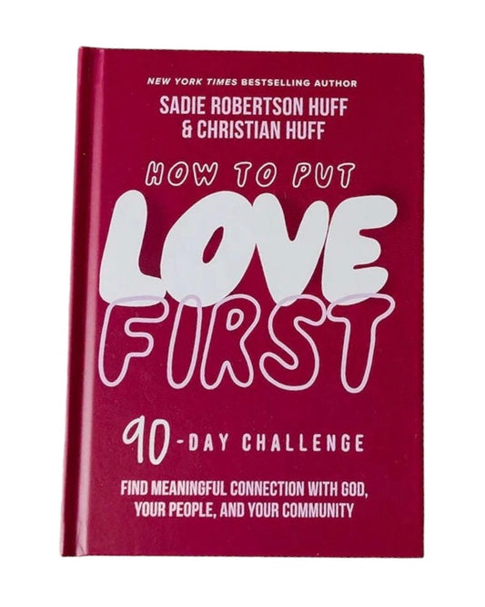 How to Put Love First | By Sadie Robertson Huff