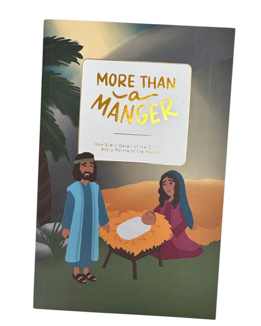 More Than A Manger: How Every Detail of the Christmas Story Points To the Messiah