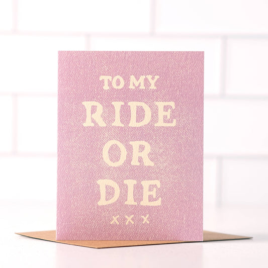 To My Ride Or Die -  Best Friend Card