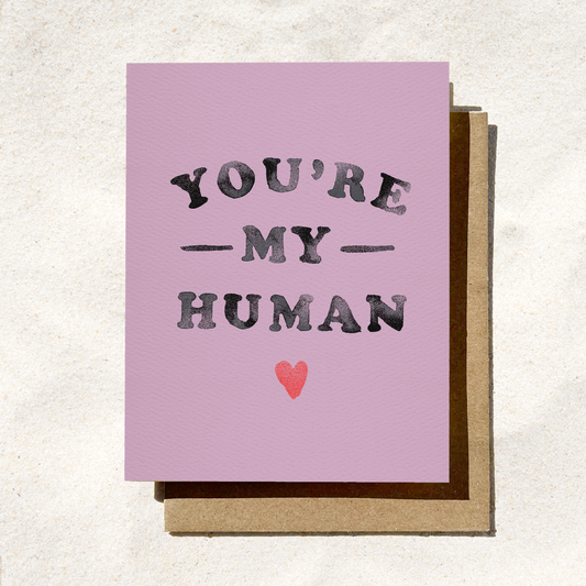 You're My Human Card