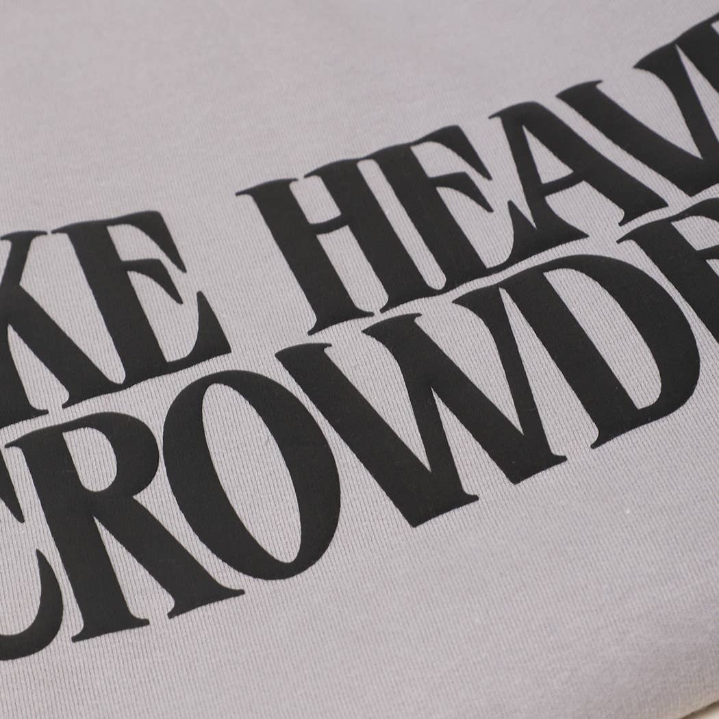 Make Heaven Crowded Sweatshirt
