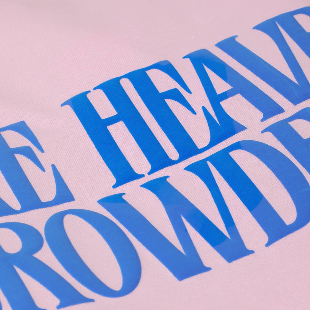 Make Heaven Crowded Sweatshirt