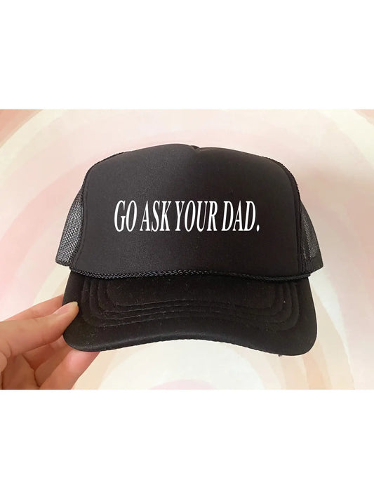 Go Ask Your Dad Trucker Hat