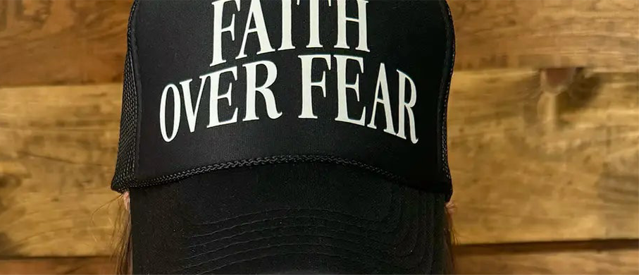 Trucker Hat: Faith over Fear