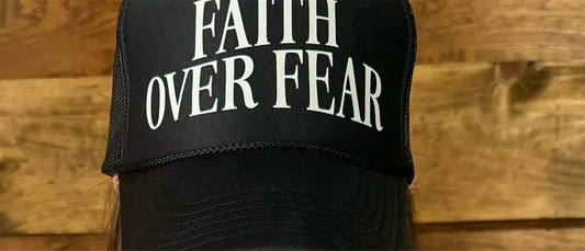 Trucker Hat: Faith over Fear