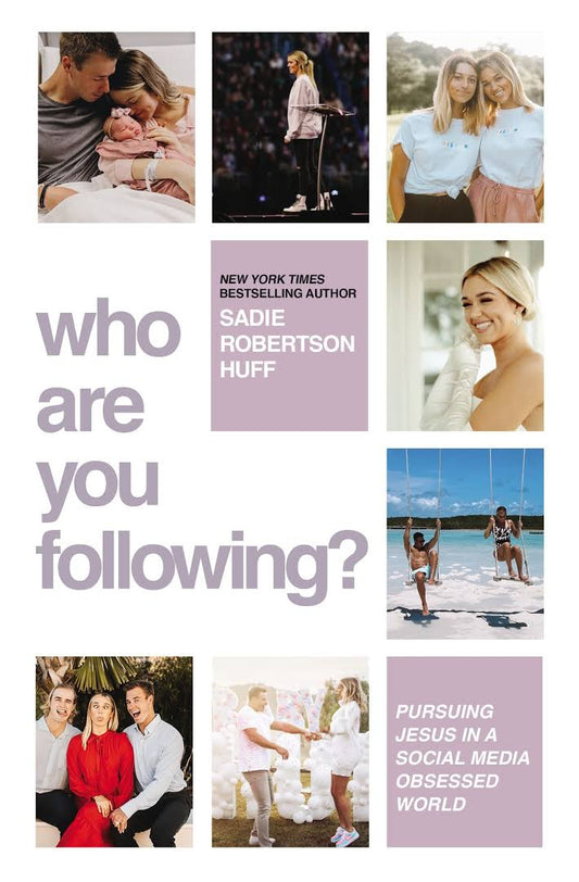 Who are you following? By Sadie Robertson Huff