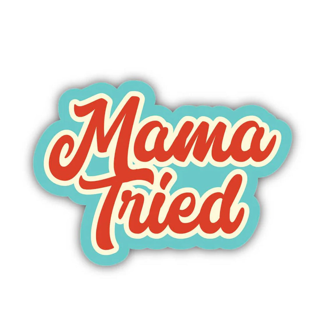 Mama Tried Sticker