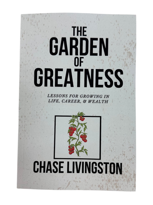 The Garden of Greatness by Chase Livingston