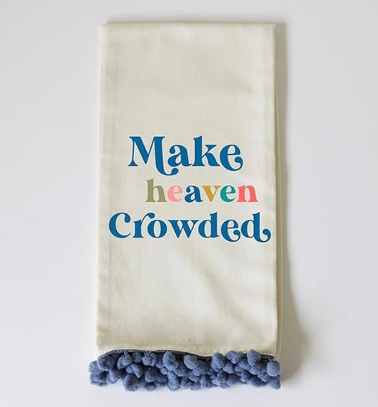 Make Heaven Crowded Towel