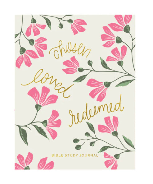 Bible Study Journal- Chosen Loved Redeemed