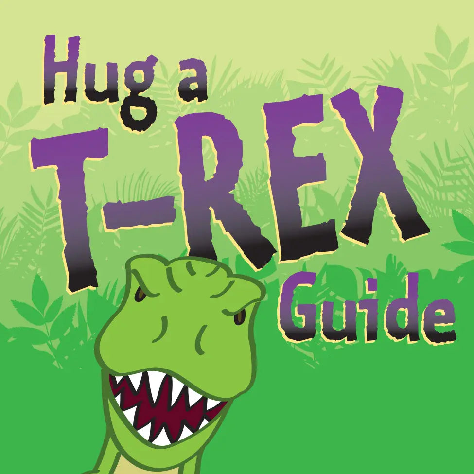 Hug a T-Rex Guide