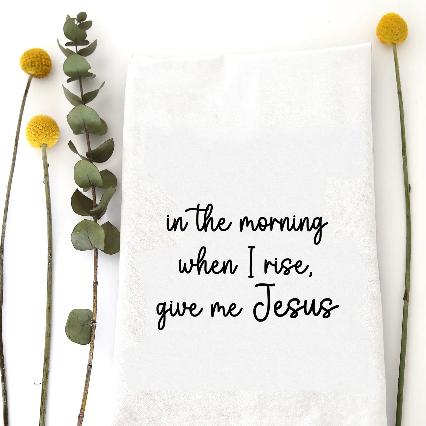 Give me Jesus Tea Towel