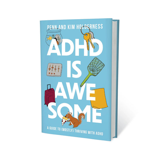 ADHD is awesome by Penn & Kim Holderness