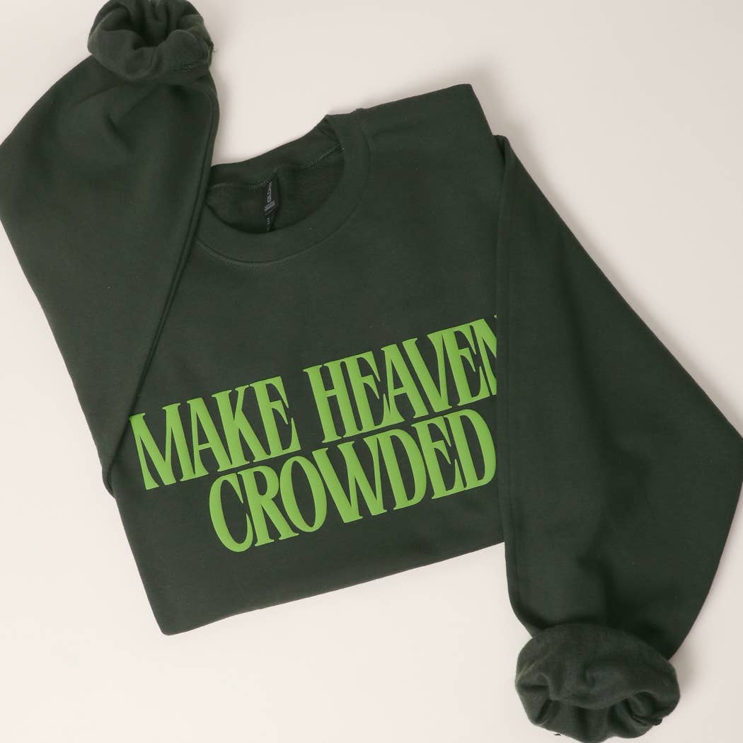 Make Heaven Crowded Sweatshirt