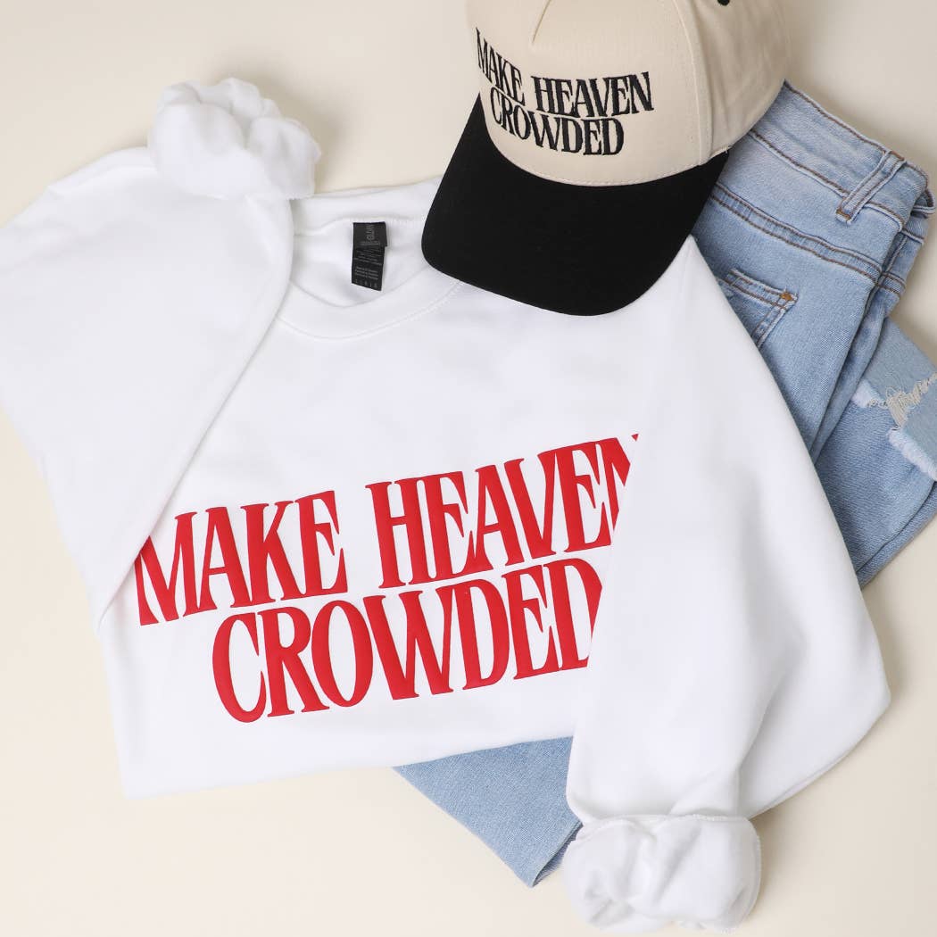 Make Heaven Crowded Sweatshirt