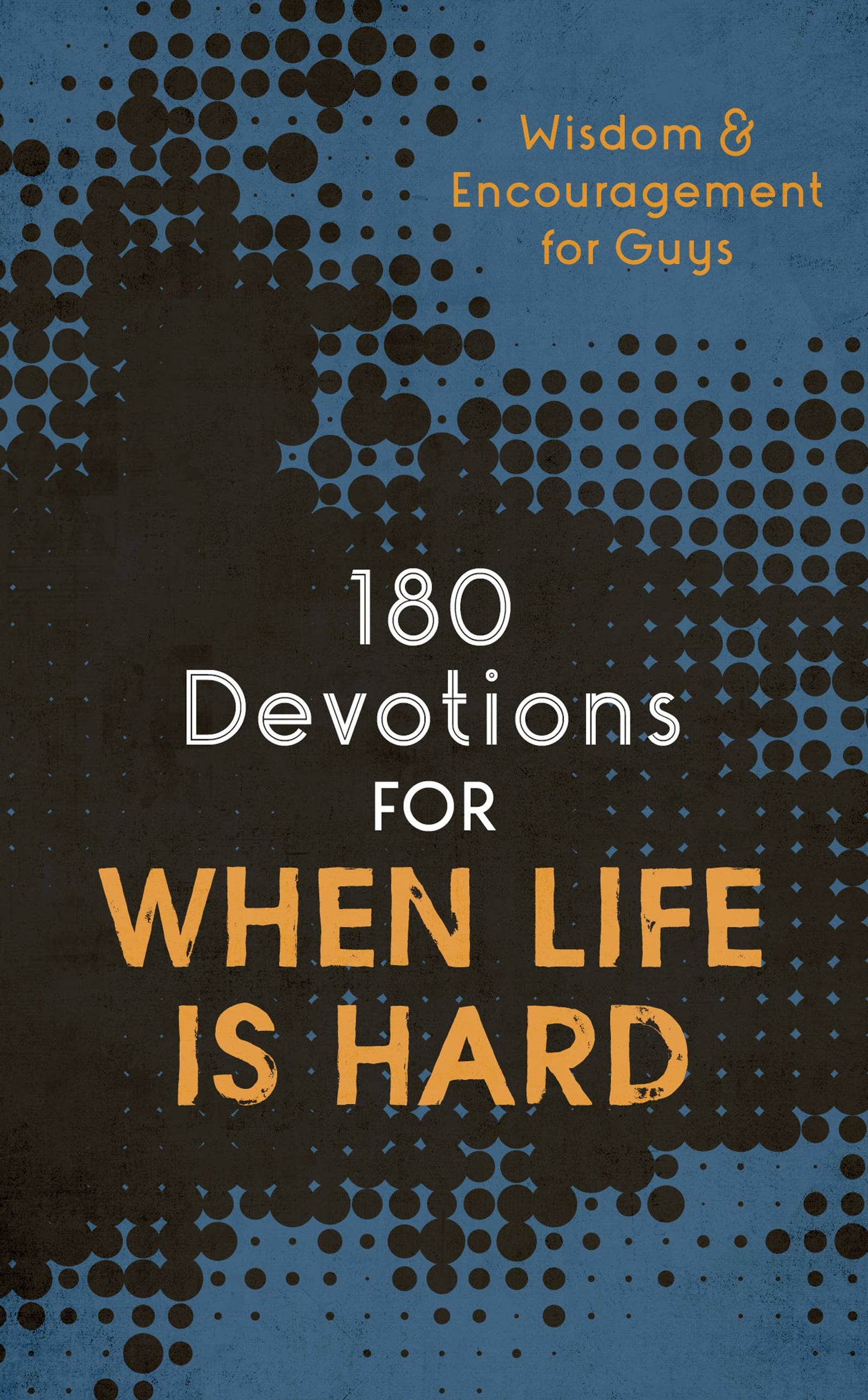 180 Devotions for When Life Is Hard for Teens